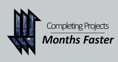 Completing Construction Months Faster